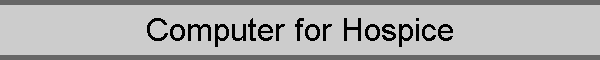 Computer for Hospice